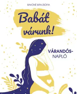 Denník dieťatka Babát várunk! - Várandós napló