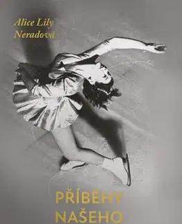Šport Příběhy našeho krasobruslení - Alice Lily Neradová