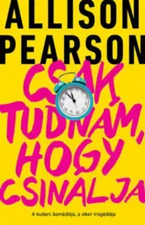 Humor a satira Csak tudnám, hogy csinálja - Allison Pearson