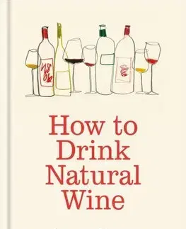 Víno How to Drink Natural Wine - Rachel Signer