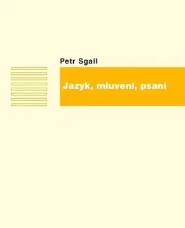 Sociológia, etnológia Jazyk, mluvení, psaní - Petr Sgall