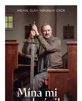 Fejtóny, rozhovory, reportáže Mína mi zachránila život - Michal Oláh,Miroslav Čačík