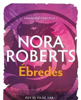Sci-fi a fantasy Sárkányszív 1: Ébredés - Nora Roberts,Gizella Tóth