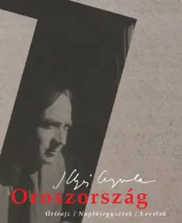 História - ostatné Oroszország - Útirajz / Naplójegyzetek / Levelek - Gyula Illyés