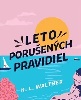 Young adults Leto porušených pravidiel - K. L. Walther,Zuzana Smolinská