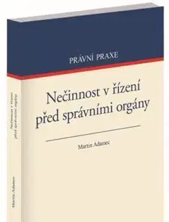 Právo ČR Nečinnost v řízení před správními orgány - Martin Adamec