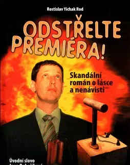 Biografie - ostatné Odstřelte premiéra - Rostislav Rod