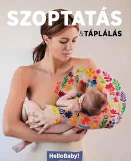 Starostlivosť o dieťa, zdravie dieťaťa Szoptatás & Táplálás - (HelloBaby! könyvek)