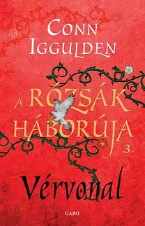 Historické romány A Rózsák háborúja 3. - Vérvonal - Conn Iggulden