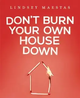 Motivačná literatúra Don't Burn Your Own House Down - Lindsey Maestas
