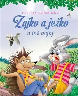 Bájky a povesti Zajko a ježko a iné bájky - Príbehy o zvieratkách