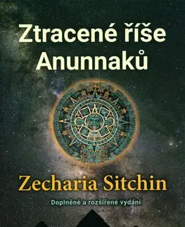 Mystika, proroctvá, záhady, zaujímavosti Ztracené říše Anunnaků - Zecharia Sitchin