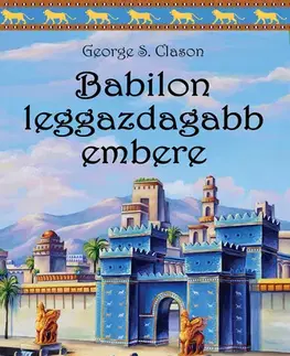 Financie, finančný trh, investovanie Babilon leggazdagabb embere - George S. Clason