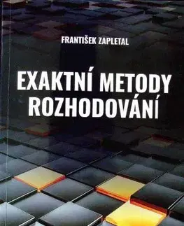 Prírodné vedy Exaktní metody rozhodování - František Zapletal
