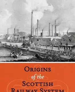 História The Origins of the Scottish Railway System - C.J.A. Robertson