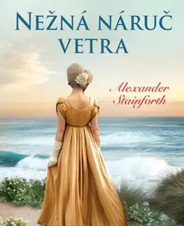 Historické romány Nežná náruč vetra - Alexander Stainforth