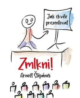 Motivačná literatúra - ostatné Zmlkni! - Arnošt Štěpánek
