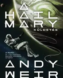 Sci-fi a fantasy A Hail Mary-küldetés - Andy Weir,Csaba Rusznyák