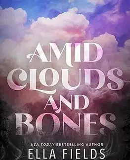 Sci-fi a fantasy Amid Clouds and Bones - Ella Fields
