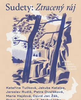 Novely, poviedky, antológie Sudety - František Kotleta,Kateřina Tučková,Jaroslav Rudiš,David Jan Žák,Michal Vrba,Petra Klabouchová a Michaela Klevisová,Marie Hajdová