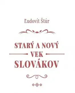 Slovenské a české dejiny Starý a nový vek Slovákov - Ľudovít Štúr