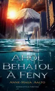 Sci-fi a fantasy Ahol behatol a fény - Anne-Maija Aalto
