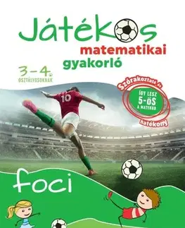 Príprava do školy, pracovné zošity Játékos matematikai gyakorló 3-4. osztályosoknak - Foci - István Ribizsár
