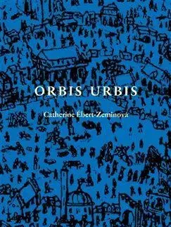 Svetová beletria Orbis urbis - Catherine Ébert-Zeminová