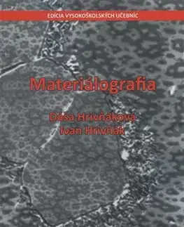 Pre vysoké školy Materiálografia - Dáša Hrivňáková,Ivan Hrivňák