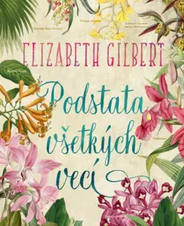 Historické romány Podstata všetkých vecí - Gilbert Elizabeth,Tamara Chovanová
