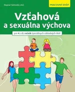 Učebnice pre ZŠ - ostatné Vzťahová a sexuálna výchova pre špeciálne základné školy - Dagmar Sádovská
