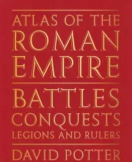 Starovek Atlas of the Roman Empire - David Potter,Anna Walsh