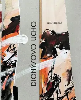 Česká poézia Dionýsovo ucho - Benko Julius