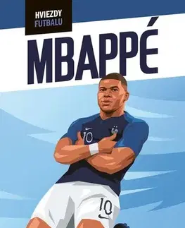 Pre chlapcov Hviezdy futbalu: Mbappé - Harry Coninx,Kristína Kováčik Bartová
