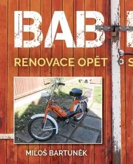 Auto, moto Babetta - Renovace opět s úsměvem - Miloš Bartuněk