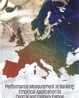 Bankovníctvo, poisťovníctvo Performance Measurement in Banking: Empirical Application to Central and Eastern Europe - Iveta Palečková