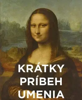 Dejiny, teória umenia Krátky príbeh umenia - Susie Hodge,Juraj Žáry