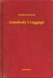Svetová beletria Somebody's Luggage - Charles Dickens