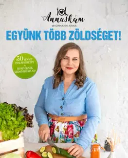 Kuchárky - ostatné Együnk több zöldséget! - Anna Wichmann