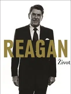 Politika Reagan - Život - H. W. Brands