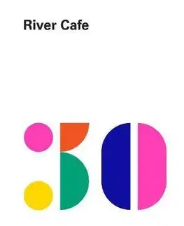 Národná kuchyňa - ostatné River Cafe 30 - Ruth Rogers,Rose Gray,Sian Wyn Owen,Joseph Trivelli