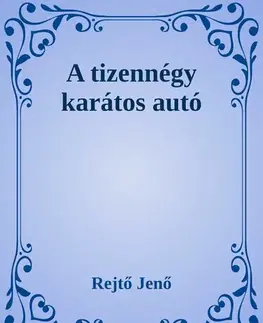 Svetová beletria A tizennégy karátos autó - Jenő Rejtő