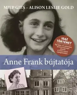 Skutočné príbehy Anne Frank bújtatója - Alison Leslie Gold,Miep Giesova