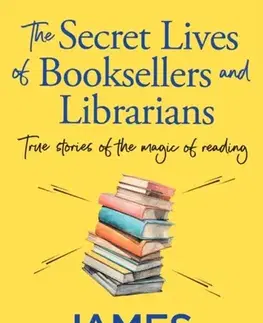 Novely, poviedky, antológie The Secret Lives of Booksellers & Librarians - James Patterson