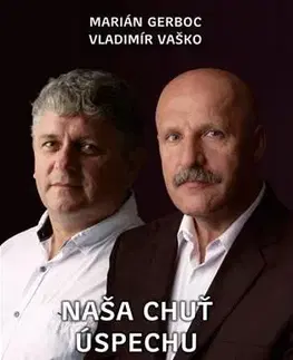 Manažment Naša chuť úspechu - Marián Gerboc,Vladimír Vaško