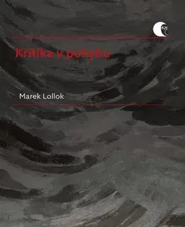 Sociológia, etnológia Kritika v pohybu - Marek Lollok