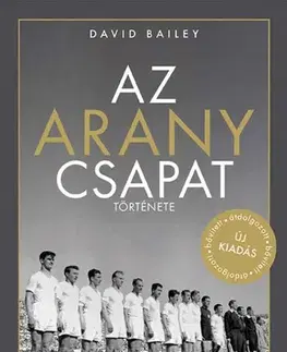 Futbal, hokej Az aranycsapat története - David Bailey