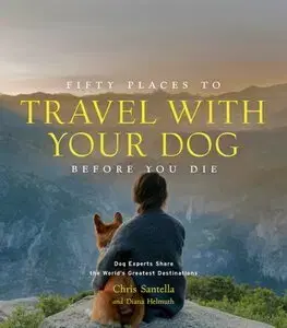 Sprievodcovia, mapy - ostatné Fifty Places to Travel with Your Dog Before You Die - Chris Santella,Diana Helmuth