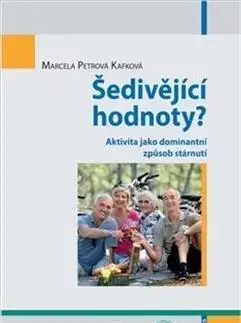Sociológia, etnológia Šedivějící hodnoty? - Marcela Kafková Petrová