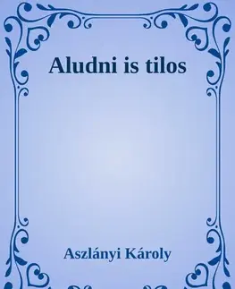 Svetová beletria Aludni is tilos - Aszlányi Károly